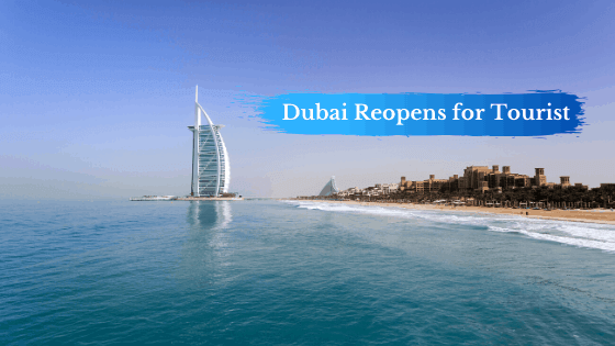 Dubai Reopens for Tourist from 7th of July, 2020